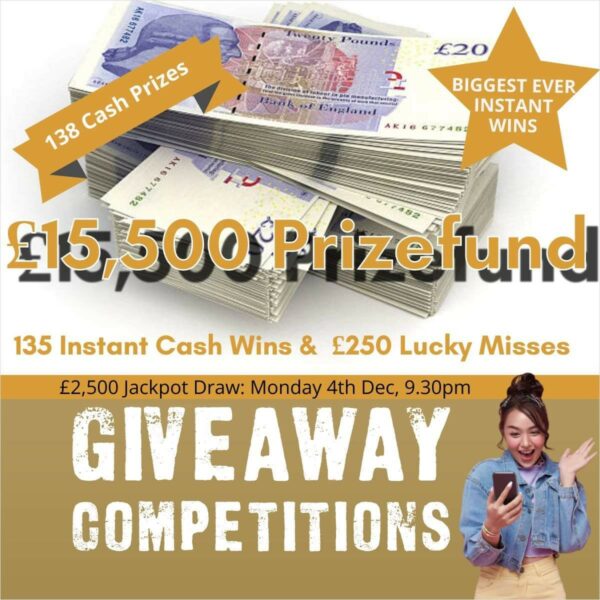 £15500 Prize Fund £2500 Jackpot + 135 Instant Wins & £250 for Lucky Misses