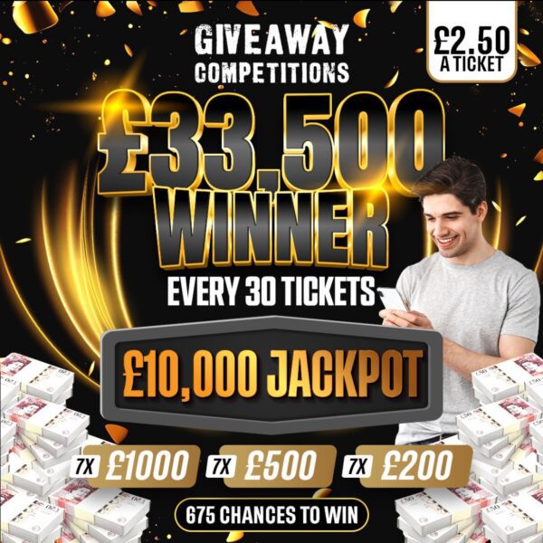 Winner Every 30 Tickets - £33,500 to be won  - £10,000 Jackpot