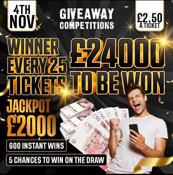 Winner Every 25 Tickets – £24,000 to be won – £2,000 Jackpot