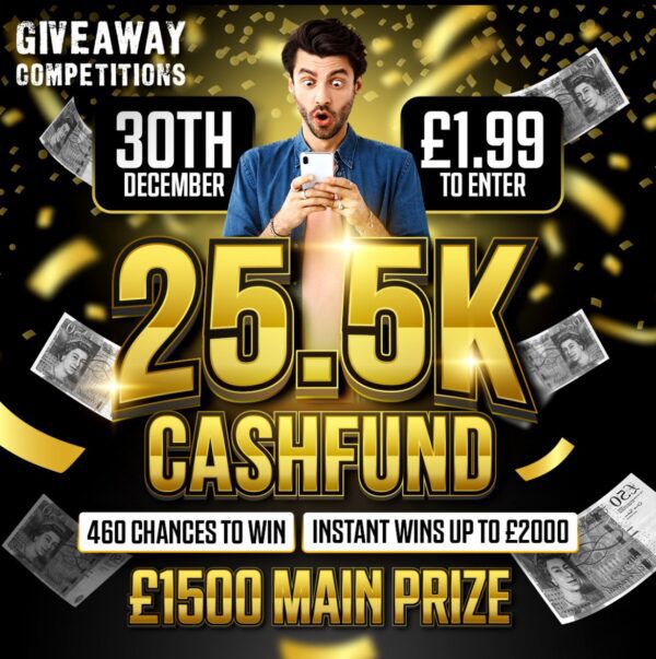 £25,500 Cashfund, £1500 Main Prize, 460 Chances to Win