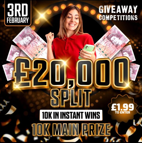 20k Split - £10,000 Main Prize - £10,000 Instant Wins