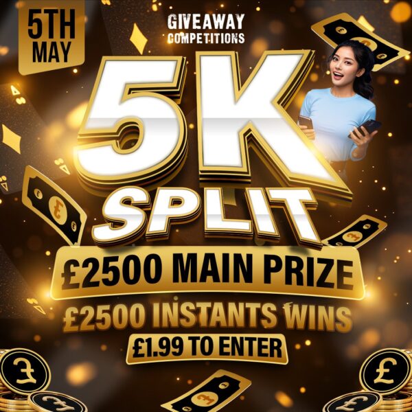 5k Split - £2500 main prize & £2500 Instant Wins