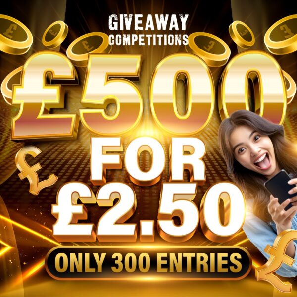 £500 for £2.50 - Max 300 Entries