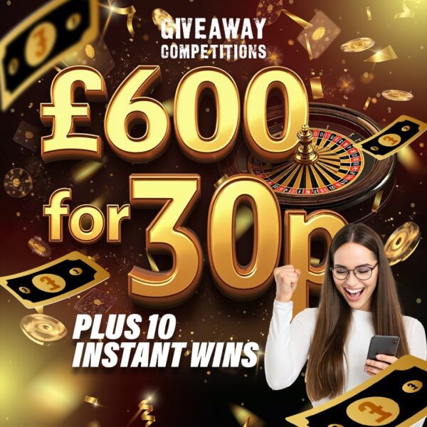 £600 for 30p plus 10 instant wins