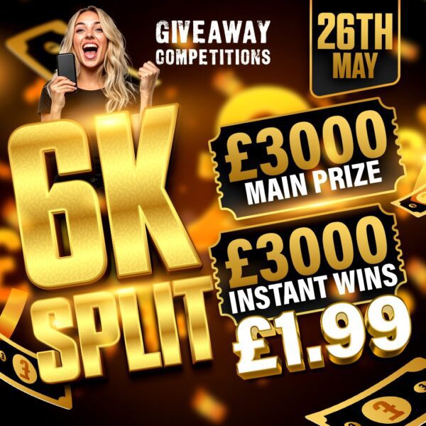 6K Split - £3000 main prize & £3000 instant wins