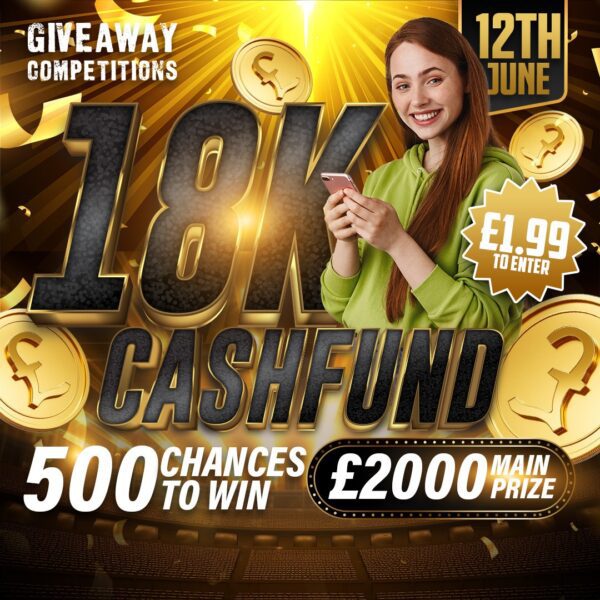 £18,000 Cash Fund - 500 Chances to win