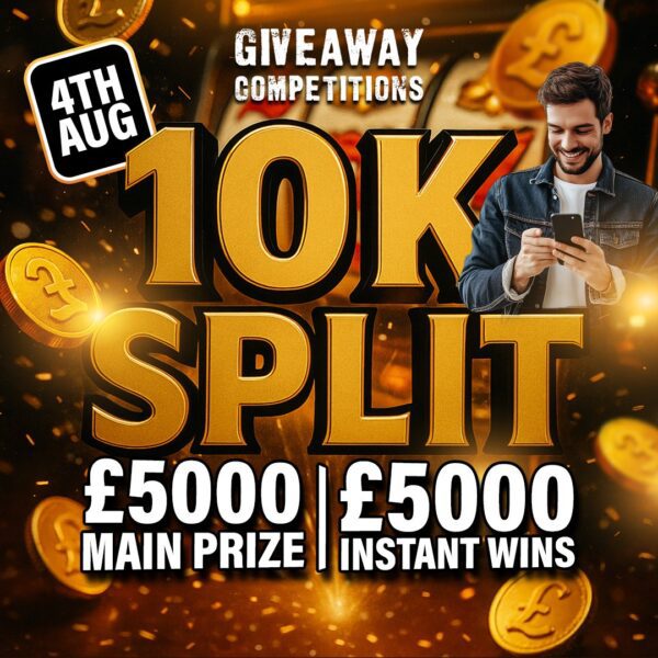 10k Split - £5000 Main prize - £5000 Instant wins
