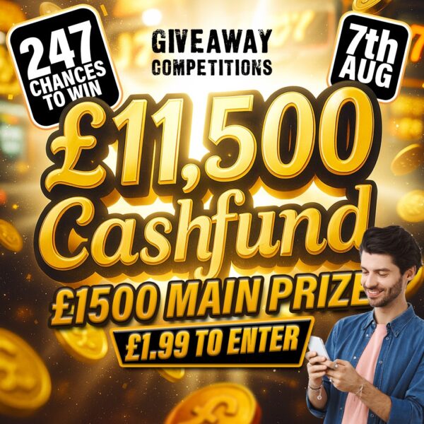 £11500 Cash fund - 247 chances to win